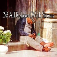 32 All Relaxed with Storms