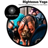 Righteous Yoga - Peaceful And Calming Music For Inner Peace