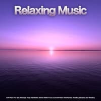 Relaxing Music: Soft Piano For Spa, Massage, Yoga, Meditation, Stress Relief, Focus, Concentration, Mindfulness, Reading, Studying and Sleeping