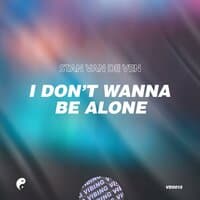 I Don't Want To Be Alone