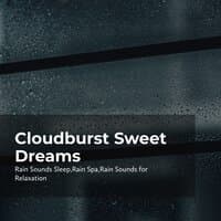 Cloudburst Sweet Dreams