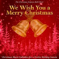 We Wish You a Merry Christmas: Christmas Music Lullabies for a Festive Holiday Season