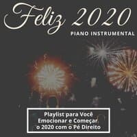 Feliz 2020: Playlist Cheia de Emoção para Você Emocionar e Começar o 2020 com o Pé Direito, Piano Instrumental