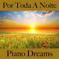 Por Toda A Noite: Piano Dreams - A Melhor Música Para Relaxar