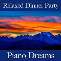 Relaxed Dinner Party: Piano Dreams - Os Melhores Sons Para Relaxar