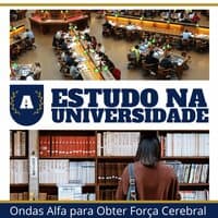 Estudo na Universidade: Ondas Alfa para Obter Força Cerebral