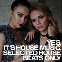 Yes, It's House Music