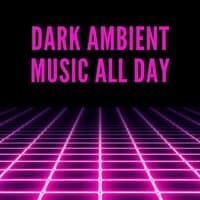 Dark Ambient Music All Day: Dark Techno 2020, Dark Electronic Music