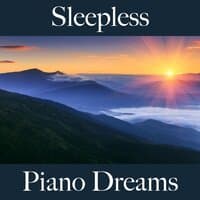 Sleepless: Piano Dreams - The Best Music For Relaxation