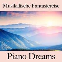 Musikalische Fantasiereise: Piano Dreams - Die Beste Musik Zum Entspannen