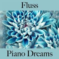 Fluss: Piano Dreams - Die Beste Musik Zum Entspannen