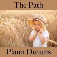 The Path: Piano Dreams - The Best Music For Relaxation