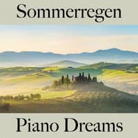 Sommerregen: Piano Dreams - Die Beste Musik Zum Entspannen