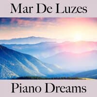 Mar De Luzes: Piano Dreams - Os Melhores Sons Para Relaxar