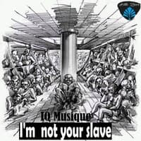 I Am Not Your Slave