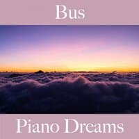 Bus: Piano Dreams - Les Meilleurs Sons Pour Se Détendre