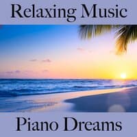 Relaxing Music: Piano Dreams - The Best Music For Relaxation