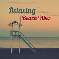 Relaxing Beach Vibes – Chill Out Music, Sounds to Relax, Beach House, Holiday Island