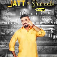 Jatt Nu Sharabi Kargi