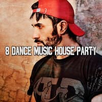 8 Dance Music House Party