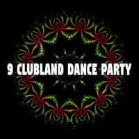 9 Clubland Dance Party