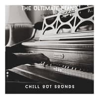 The Ultimate Piano Chill Out Sounds