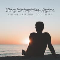 Fancy Contemplation Anytime: Leisure, Free Time, Good Sleep