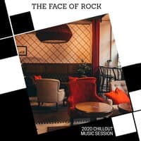 The Face Of Rock - 2020 Chillout Music Session