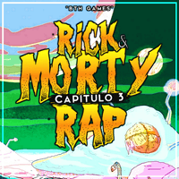 Rick and Morty (Capítulo 3 Epic Rap)