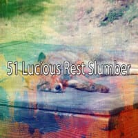 51 Lucious Rest Slumber