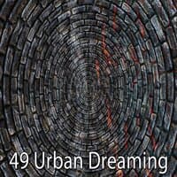 49 Urban Dreaming