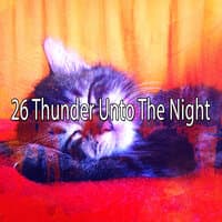 26 Thunder Unto the Night