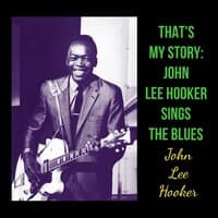 That's My Story: John Lee Hooker Sings The Blues