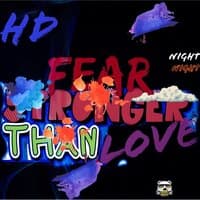 Fear Stronger Than Love