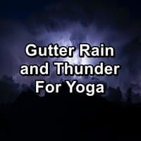 Gutter Rain and Thunder For Yoga