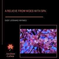 A Relieve From Woes With Spa - Easy Listening Rhymes