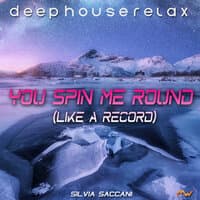 You Spin Me Round (Like A Record)