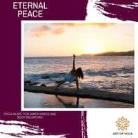 Eternal Peace - Yoga Music For Mindfulness And Body Balancing