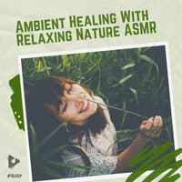 Ambient Healing With Relaxing Nature ASMR