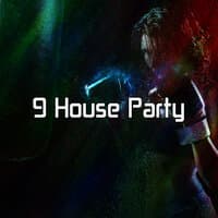 9 House Party