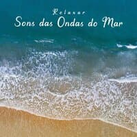 Relaxar: Sons das Ondas do Mar