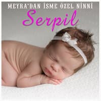 Serpil İsmine Özel Ninni