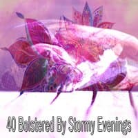 40 Bolstered by Stormy Evenings