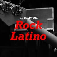 Lo Mejor Del Rock Latino