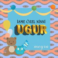 Uğur İsmine Özel Ninni