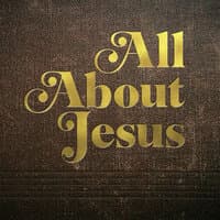 All About Jesus