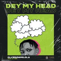 Dey My Head