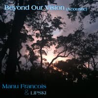 Beyond Our Vision