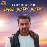 Dhola Jhatay Jhatay - Single