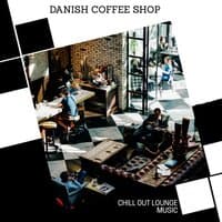 Danish Coffee Shop - Chill Out Lounge Music